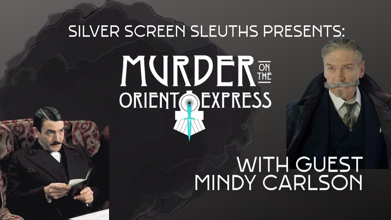 Silver Screen Sleuths: Murder on the Orient Express (1974 + 2017) with Mindy Carlson