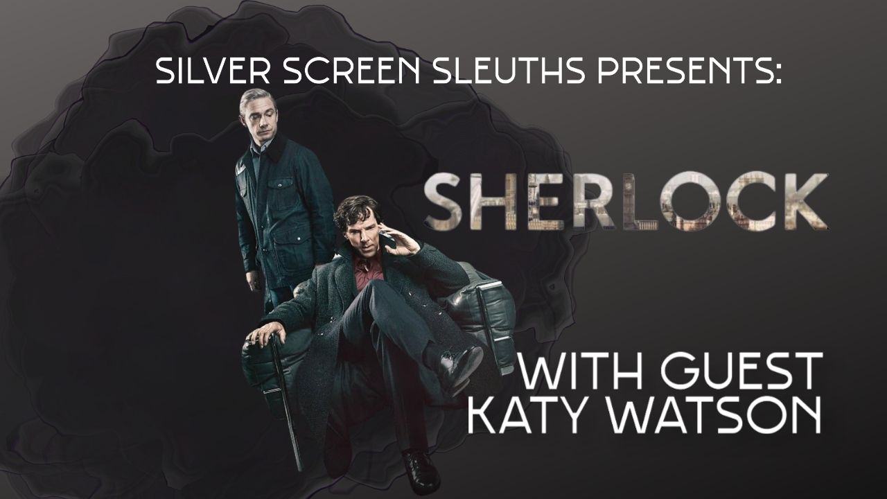 Silver Screen Sleuths: Sherlock (2010-2017) with Katy Watson